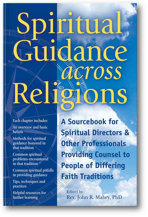 Spiritual Guidance Across Religions: A Sourcebook for Spiritual Directors and Other Professionals Providing Counsel to People of Differing Faith Traditions book cover
