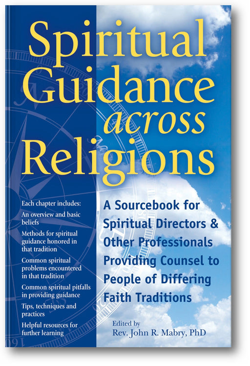 Spiritual Guidance Across Religions: A Sourcebook for Spiritual Directors and Other Professionals Providing Counsel to People of Differing Faith Traditions book cover