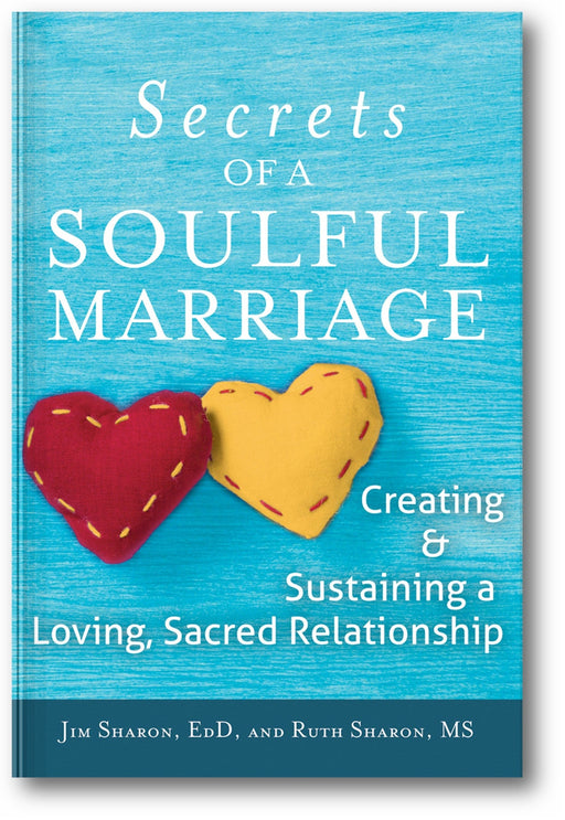 The Secrets of a Soulful Marriage: Creating and Sustaining a Loving, Sacred Relationship book cover