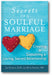 The Secrets of a Soulful Marriage: Creating and Sustaining a Loving, Sacred Relationship book cover