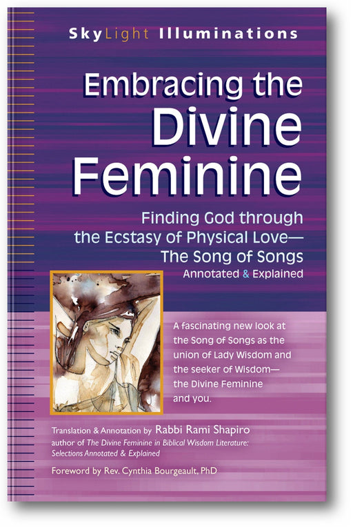 Embracing the Divine Feminine: Finding God through God the Ecstasy of Physical Love—The Song of Songs Annotated & Explained book cover