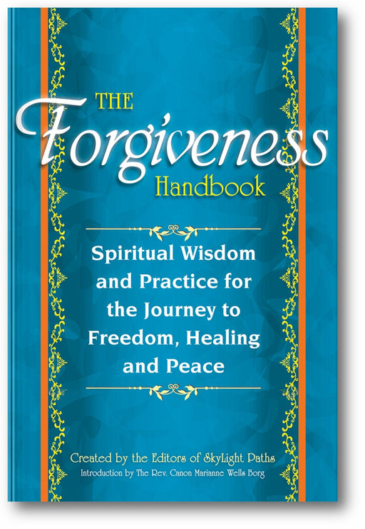 The Forgiveness Handbook: Spiritual Wisdom and Practice for the Journey to Freedom, Healing and Peace book cover
