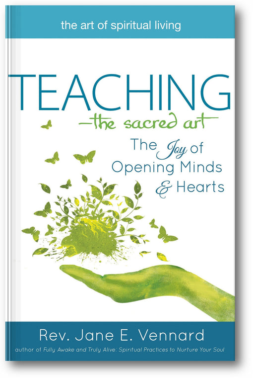 Teaching—The Sacred Art: The Joy of Opening Minds and Hearts book cover