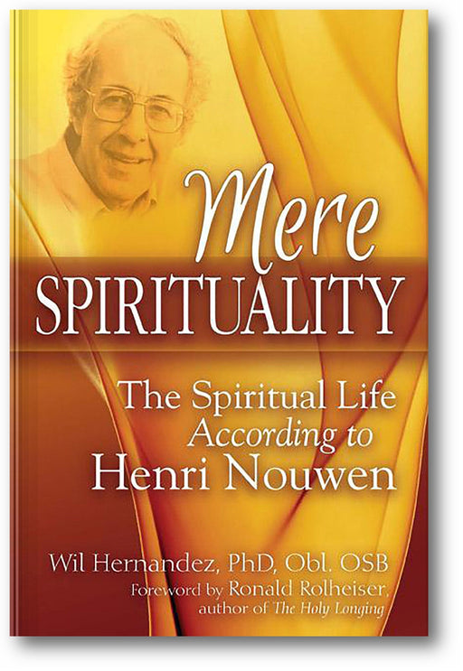 Mere Spirituality: The Spiritual Life According to Henri Nouwen book cover