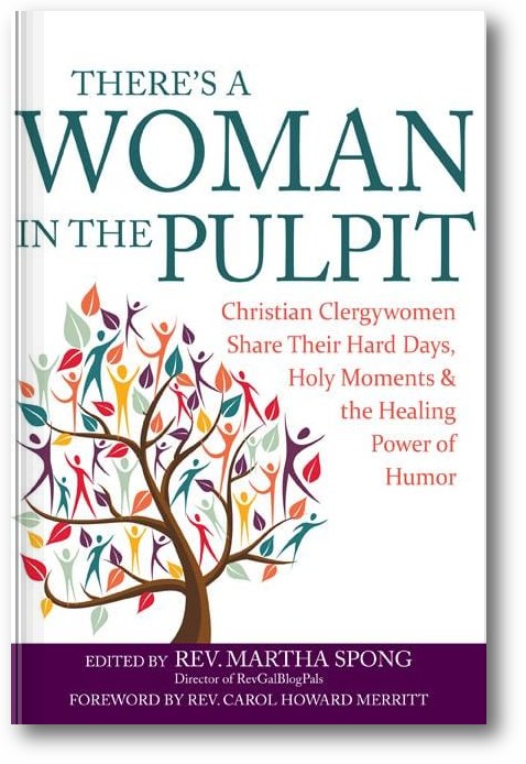 There's a Woman in the Pulpit: Christian Clergywomen Share Their Hard Days, Holy Moments and the Healing Power of Humor book cover