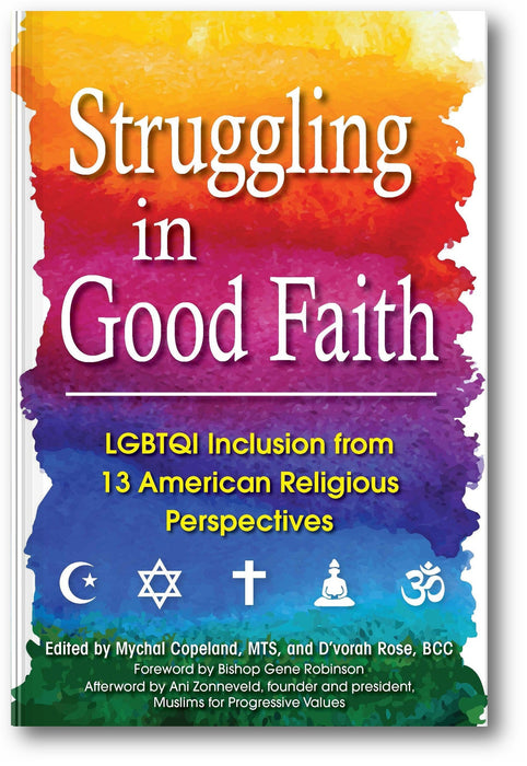 Struggling in Good Faith: LGBTQI Inclusion from 13 American Religious Perspectives book cover