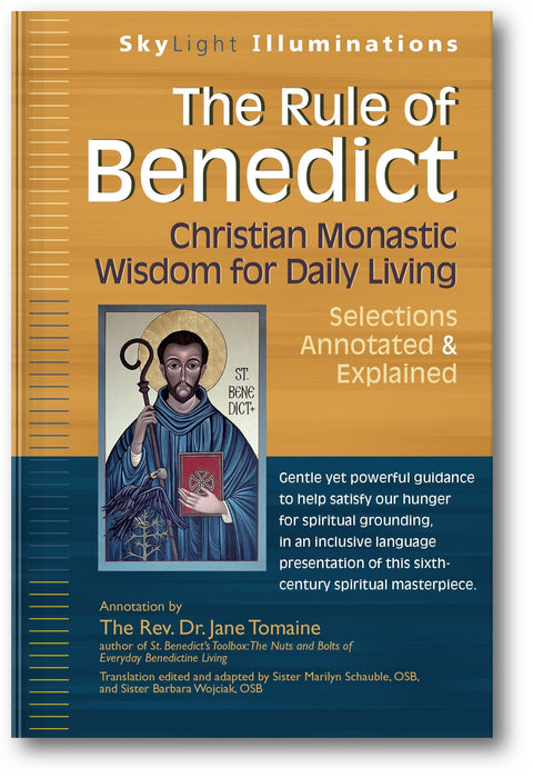 The Rule of Benedict: Christian Monastic Wisdom for Daily Living--Selections Annotated & Explained book cover