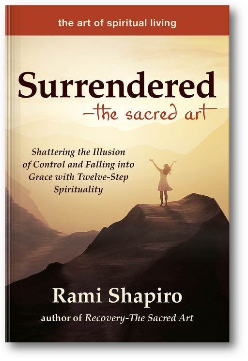 Surrendered―The Sacred Art: Shattering the Illusion of Control and Falling into Grace with Twelve-Step Spirituality (The Art of Spiritual Living) book cover