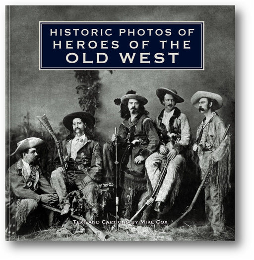 Historic Photos of Heroes of the Old West book cover