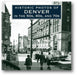 Historic Photos of Denver in the 50s, 60s, and 70s book cover
