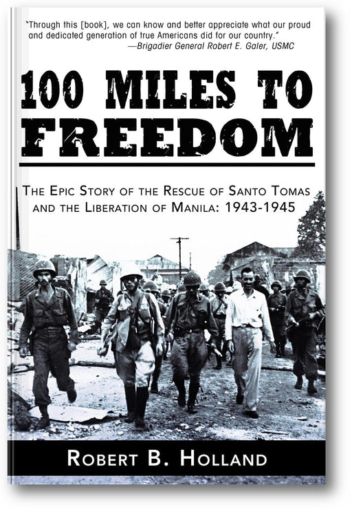100 Miles to Freedom: The Epic Story of the Rescue of Santo Tomas and the Liberation of Manila: 1943-1945 book cover