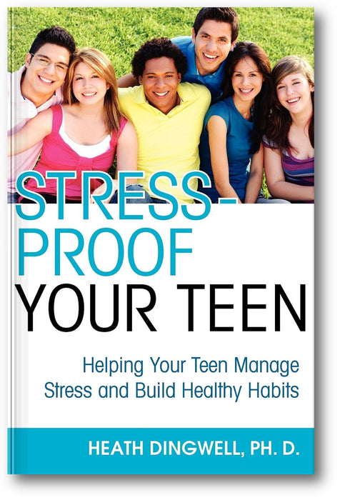 Stress-Proof Your Teen: Helping Your Teen Manage Stress and Build Healthy Habits book cover
