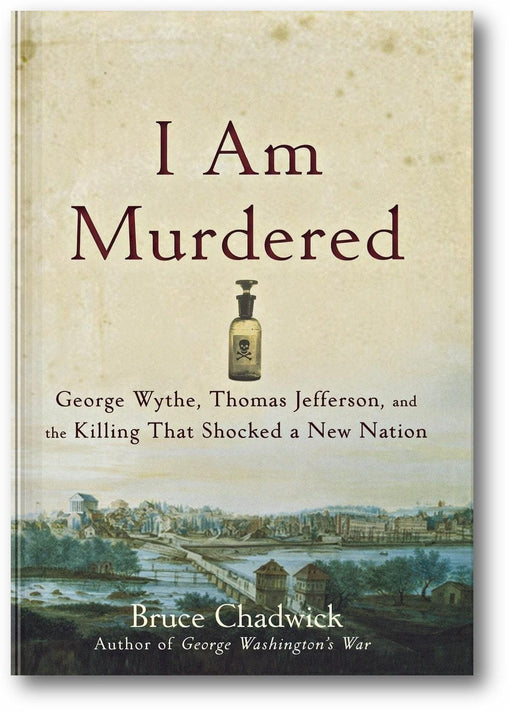 I Am Murdered: George Wythe, Thomas Jefferson, and the Killing That Shocked a New Nation book cover