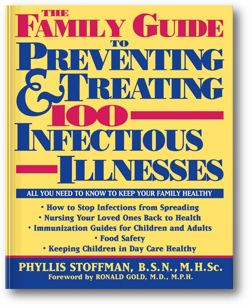 The Family Guide to Preventing and Treating 100 Infectious Illnesses book cover