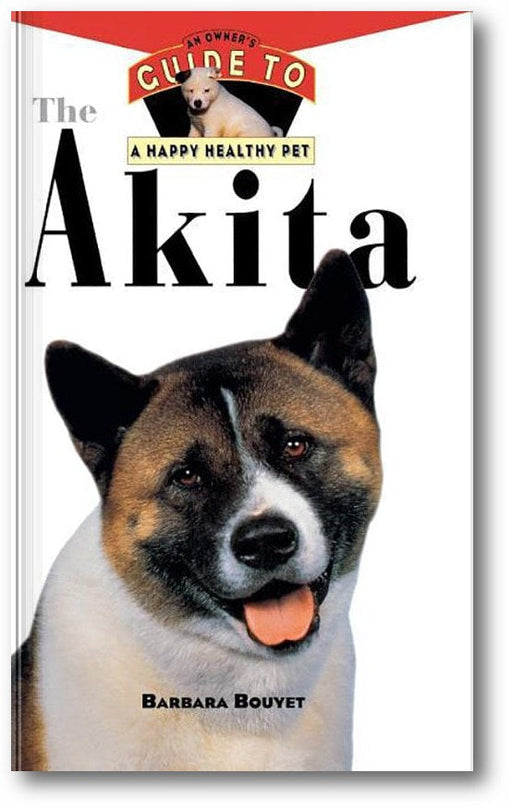 The Akita: An Owner's Guide to a Happy Healthy Pet book cover