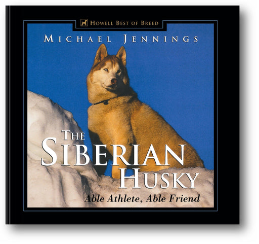 The Siberian Husky: Able Athlete, Able Friend book cover