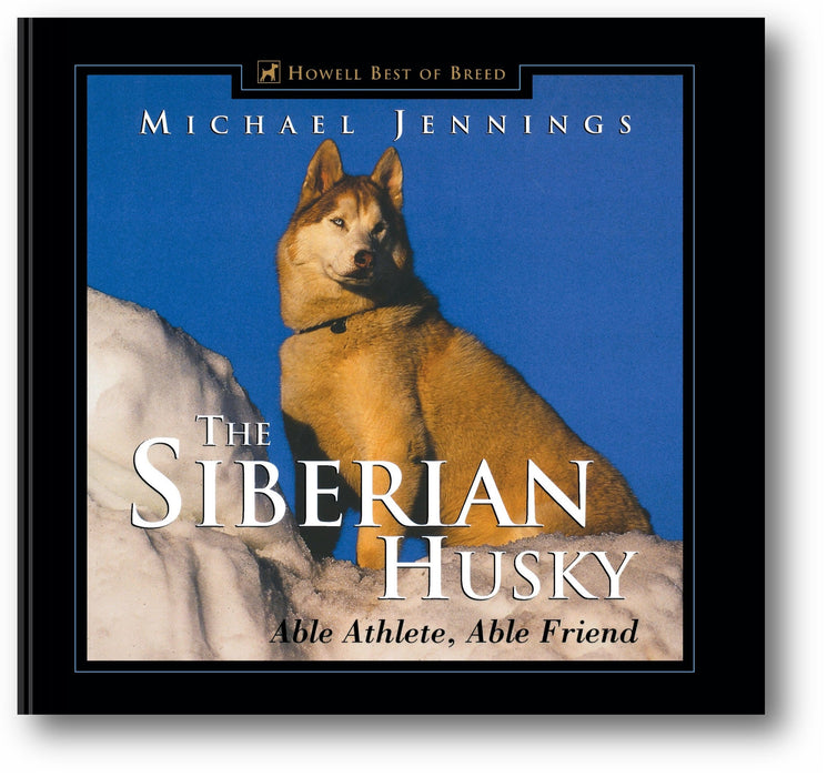 The Siberian Husky: Able Athlete, Able Friend book cover