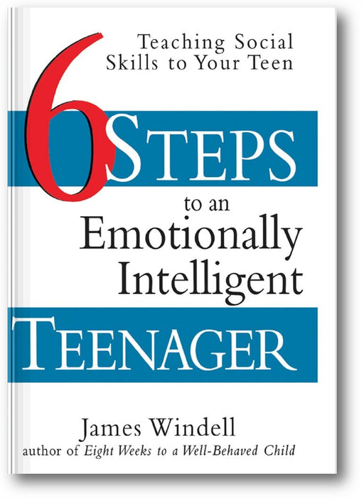 Six Steps to an Emotionally Intelligent Teenager: Teaching Social Skills to Your Teen book cover