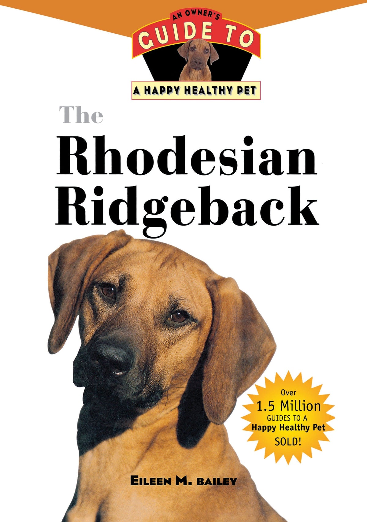 The Rhodesian Ridgeback: An Owner's Guide to a Happy Healthy Pet ...