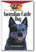 The Australian Cattle Dog: An Owner's Guide to a Happy Healthy Pet book cover