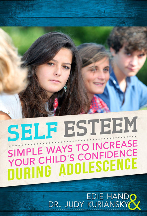 Self Esteem: Simple Ways To Increase Your Child's Confidence During Adolescence