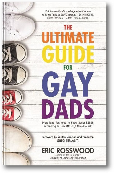 The Ultimate Guide for Gay Dads: Everything You Need to Know About LGBTQ Parenting But Are (Mostly) Afraid to Ask book cover