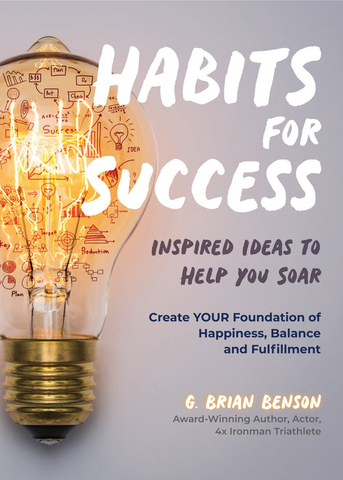 Habits for Success: Inspired Ideas to Help You Soar