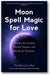 Moon Spell Magic For Love book cover