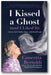 I Kissed a Ghost (and I Liked It) book cover