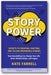 Story Power: Secrets to Creating, Crafting, and Telling Memorable Stories book cover