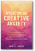 Overcoming Creative Anxiety: Journal Prompts & Practices for Disarming Your Inner Critic & Allowing Creativity to Flow book cover