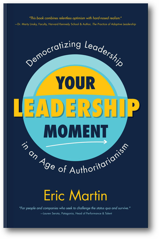 Your Leadership Moment: Democratizing Leadership in an Age of Authoritarianism book cover