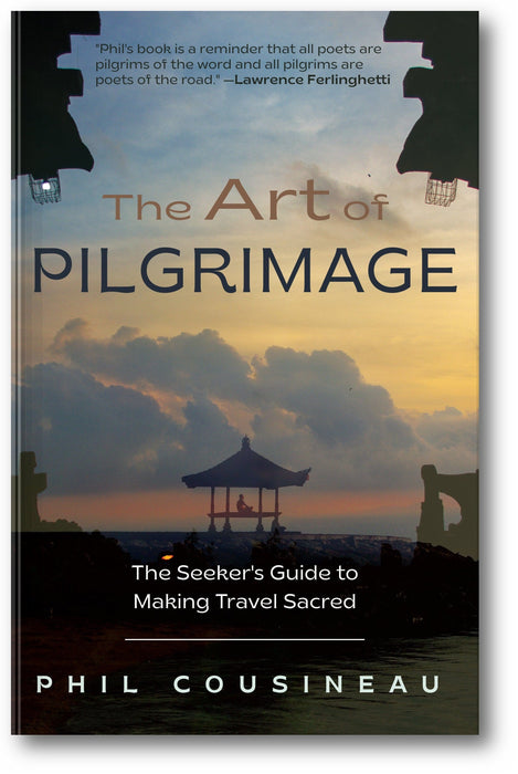 The Art of Pilgrimage: The Seeker's Guide to Making Travel Sacred book cover
