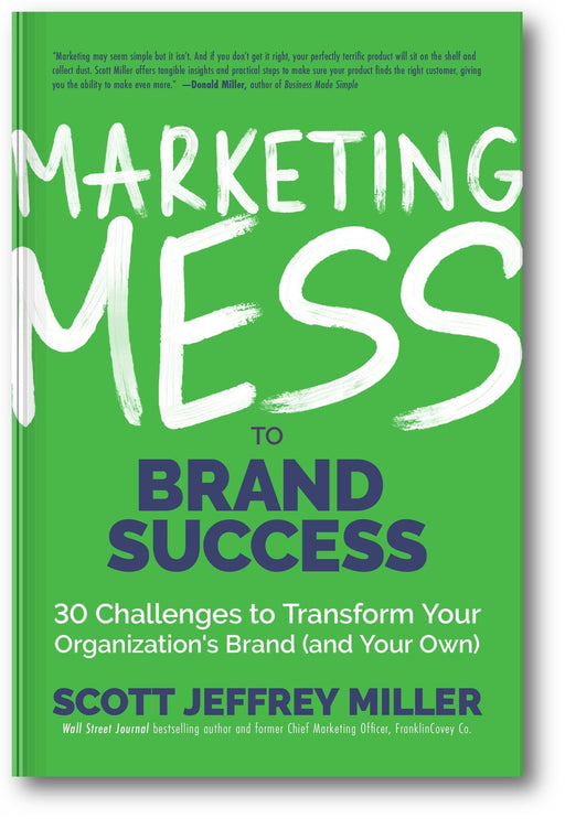 Marketing Mess to Brand Success: 30 Challenges to Transform Your Organization's Brand (and Your Own) book cover