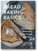 Bread Baking Basics: Recipes for Mastering Bread, Dough and Flour book cover