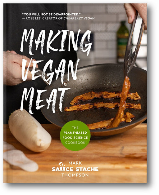 Making Vegan Meat: The Plant-Based Food Science Cookbook book cover