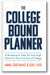The College Bound Planner: A Roadmap to Take You From High School to Your First Day of College book cover