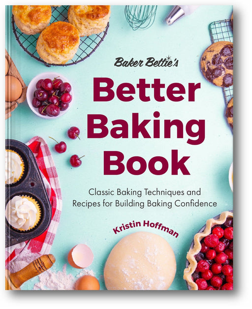 Baker Bettie's Better Baking Book: Classic Baking Techniques and Recipes for Building Baking Confidence book cover