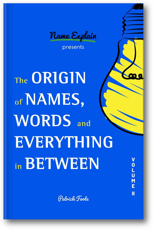 The Origin of Names, Words and Everything in Between Volume II book cover