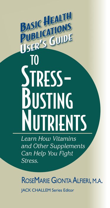 User's Guide to Stress-Busting Nutrients