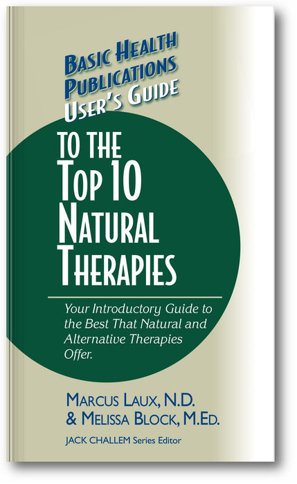 User's Guide to the Top 10 Natural Therapies: Your Introductory Guide to the Best That Natural and Alternative Therapies Offer book cover