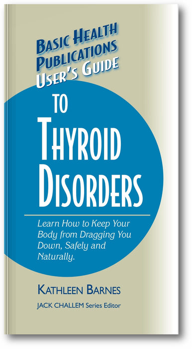 User's Guide to Thyroid Disorders: Natural Ways to Keep Your Body from Dragging You Down book cover