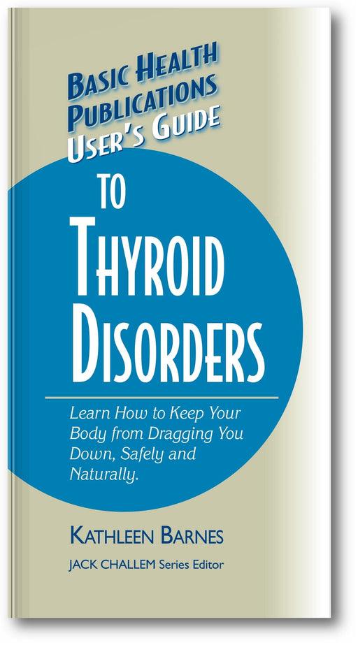 User's Guide to Thyroid Disorders: Natural Ways to Keep Your Body from Dragging You Down book cover