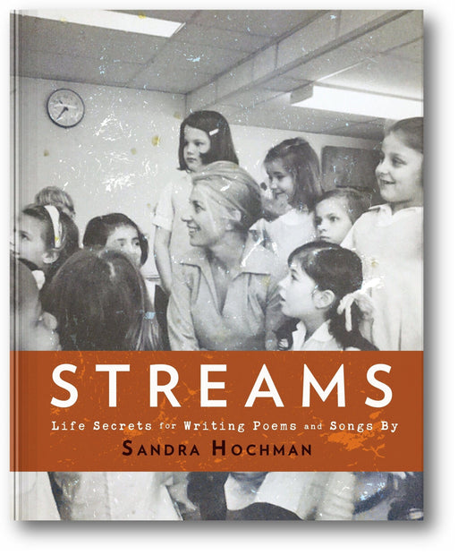 Streams: Life Secrets for Writing Poems and Songs (The Sandra Hochman Collection) book cover