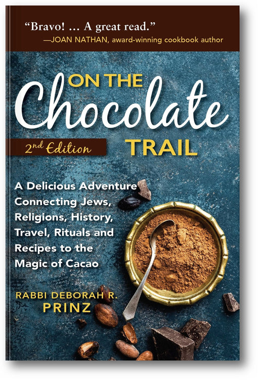 On the Chocolate Trail: A Delicious Adventure Connecting Jews, Religions, History, Travel, Rituals and Recipes to the Magic of Cacao (2nd Edition) book cover