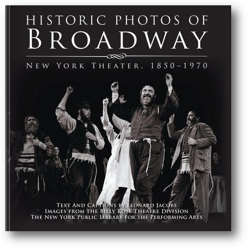 Historic Photos of Broadway: New York Theater 1850-1970 book cover