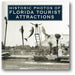 Historic Photos of Florida Tourist Attractions book cover