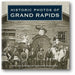 Historic Photos of Grand Rapids book cover