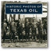 Historic Photos of Texas Oil book cover