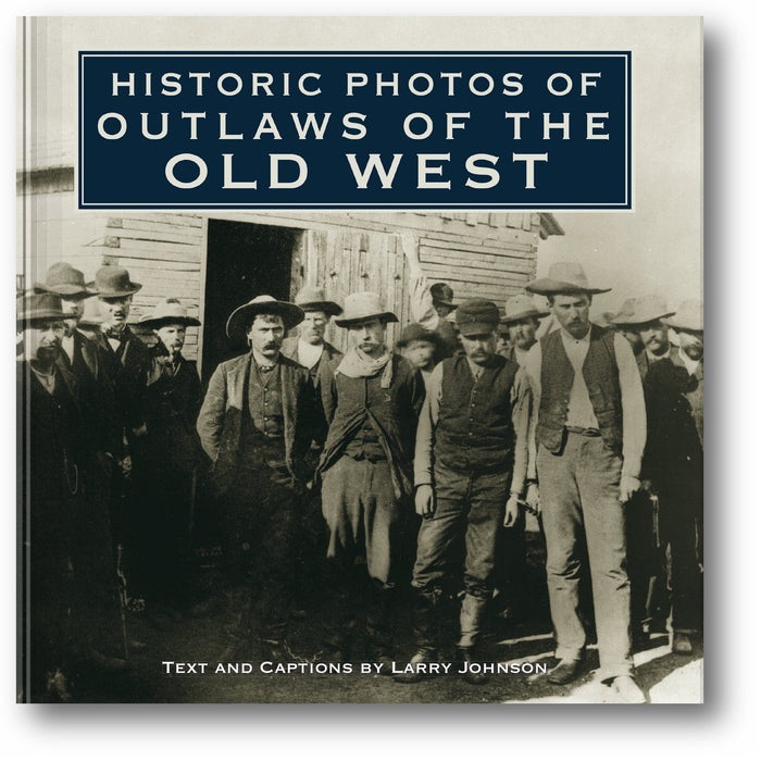 Historic Photos of Outlaws of the Old West book cover